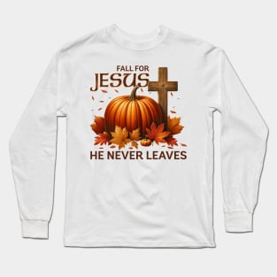 Fall For Jesus He Never Leaves Pumpkin Cross Christain Fall Long Sleeve T-Shirt